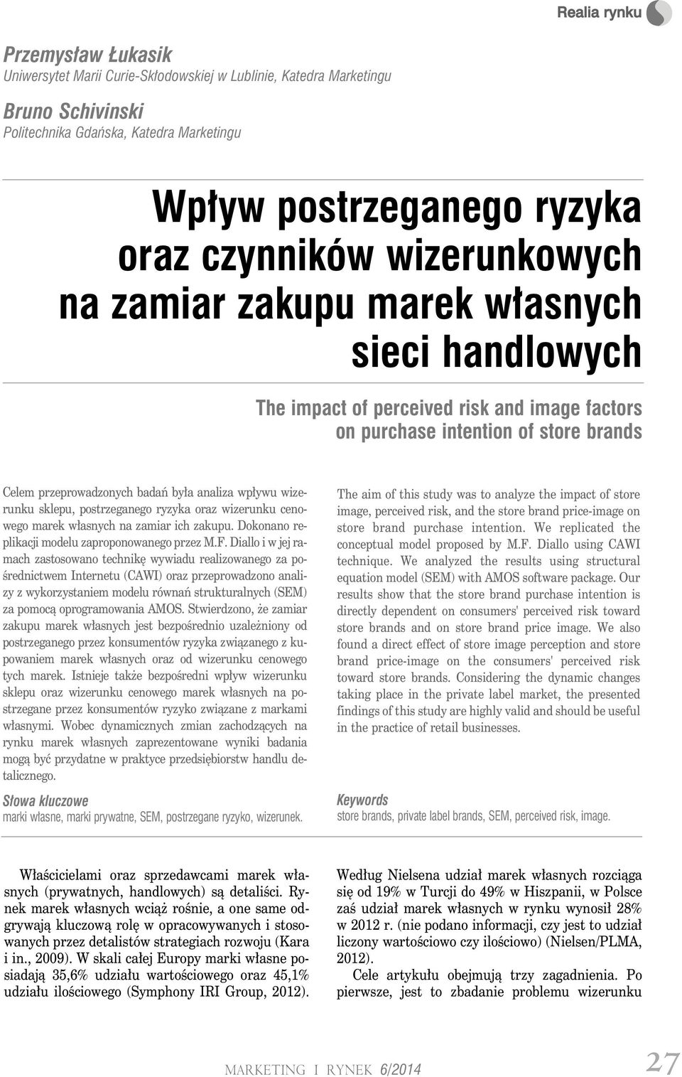 wizerunku sklepu, postrzeganego ryzyka oraz wizerunku cenowego marek własnych na zamiar ich zakupu. Dokonano replikacji modelu zaproponowanego przez M.F.