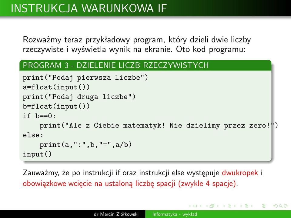 liczbe") b=float(input()) if b==0: print("ale z Ciebie matematyk! Nie dzielimy przez zero!