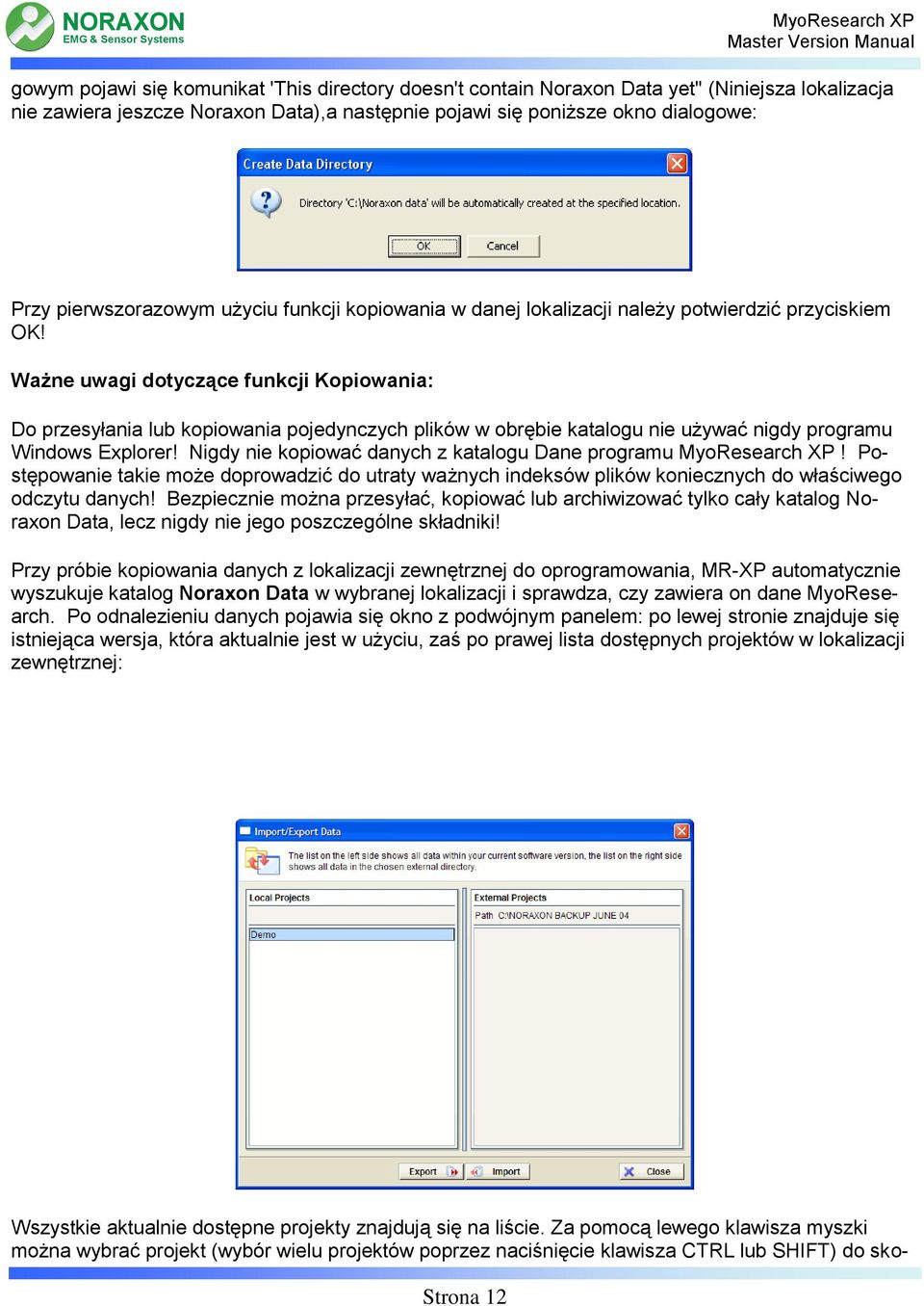 Ważne uwagi dotyczące funkcji Kopiowania: Do przesyłania lub kopiowania pojedynczych plików w obrębie katalogu nie używać nigdy programu Windows Explorer!