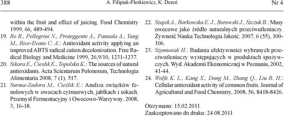 Acta Scientarum Polonorum, Technologia Alimentaria 2008, 7 (1), 517. 21. Surma-Zadora M., Cieślik E.: Analiza związków fenolowych w owocach cytrusowych, jabłkach i sokach.