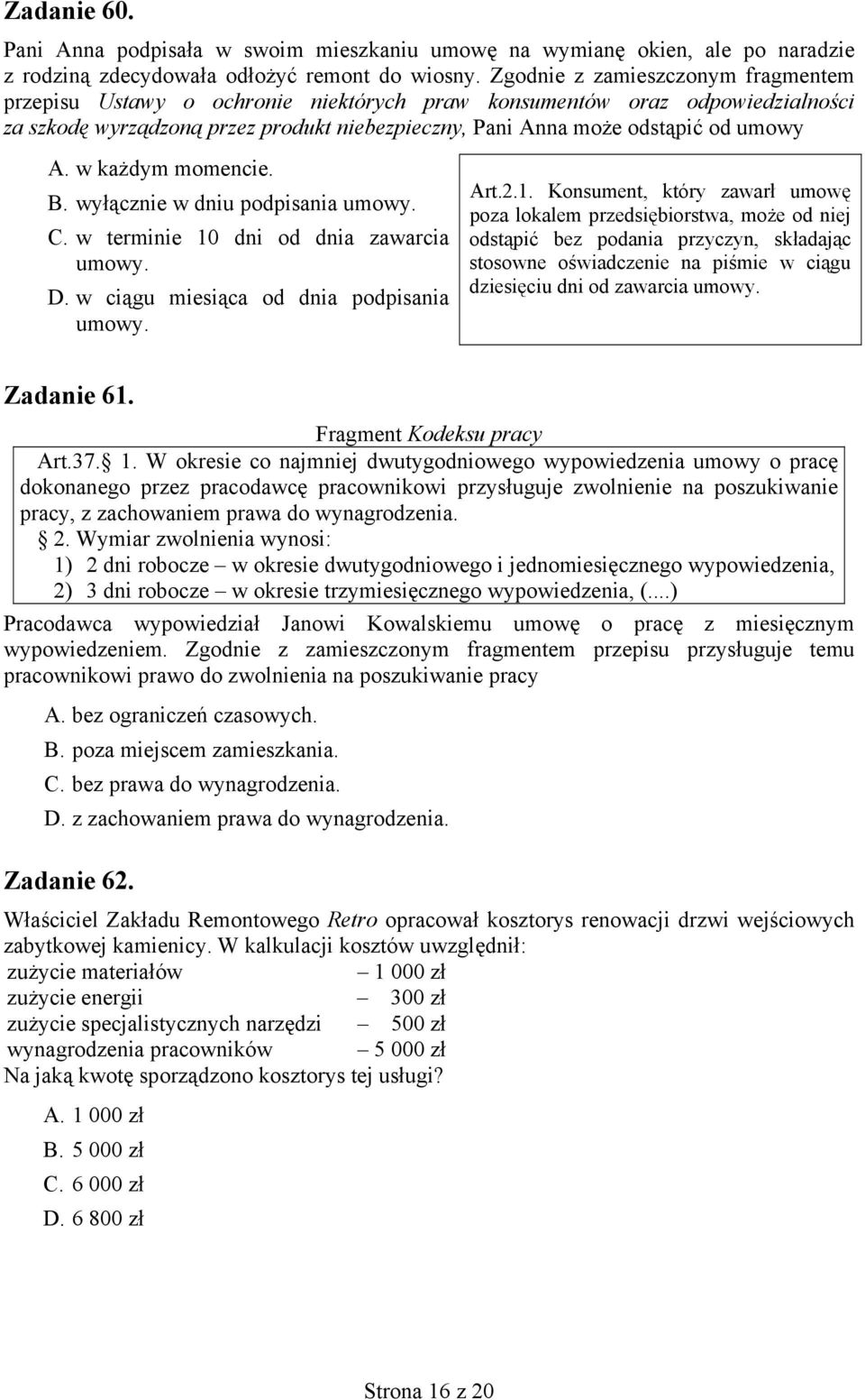 w każdym momencie. B. wyłącznie w dniu podpisania umowy. C. w terminie 10