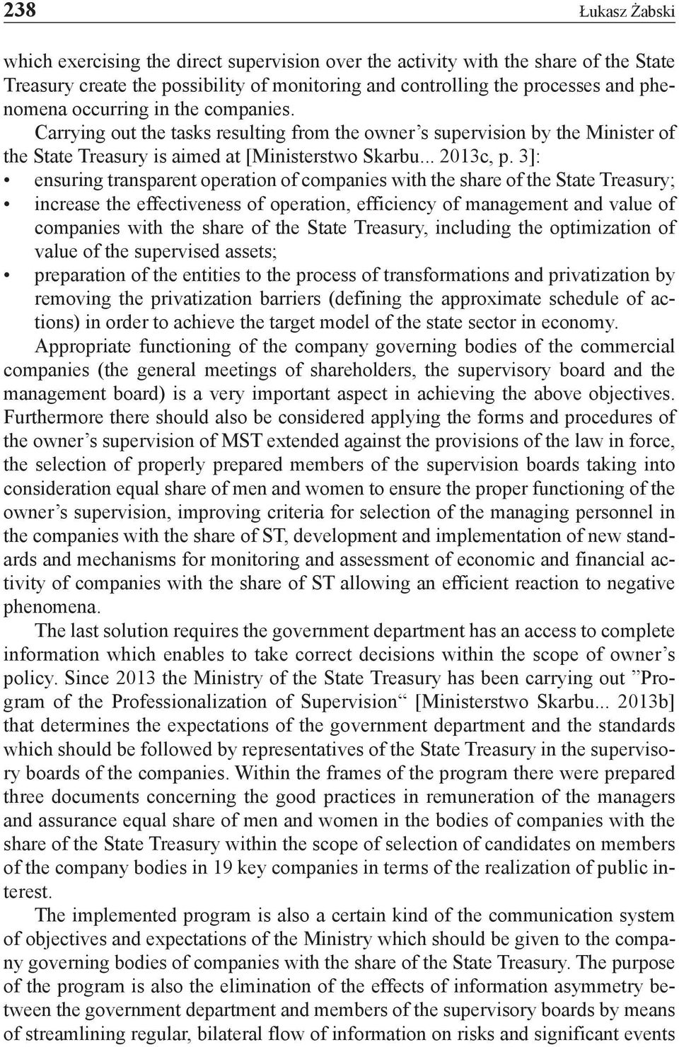 3]: ensuring transparent operation of companies with the share of the State Treasury; increase the effectiveness of operation, efficiency of management and value of companies with the share of the