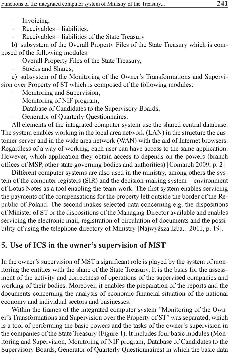 Overall Property Files of the State Treasury, Stocks and Shares, c) subsystem of the Monitoring of the Owner s Transformations and Supervision over Property of ST which is composed of the following