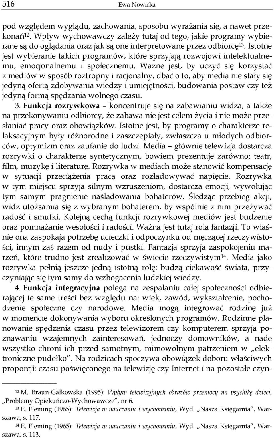 Istotne jest wybieranie takich programów, które sprzyjają rozwojowi intelektualnemu, emocjonalnemu i społecznemu.