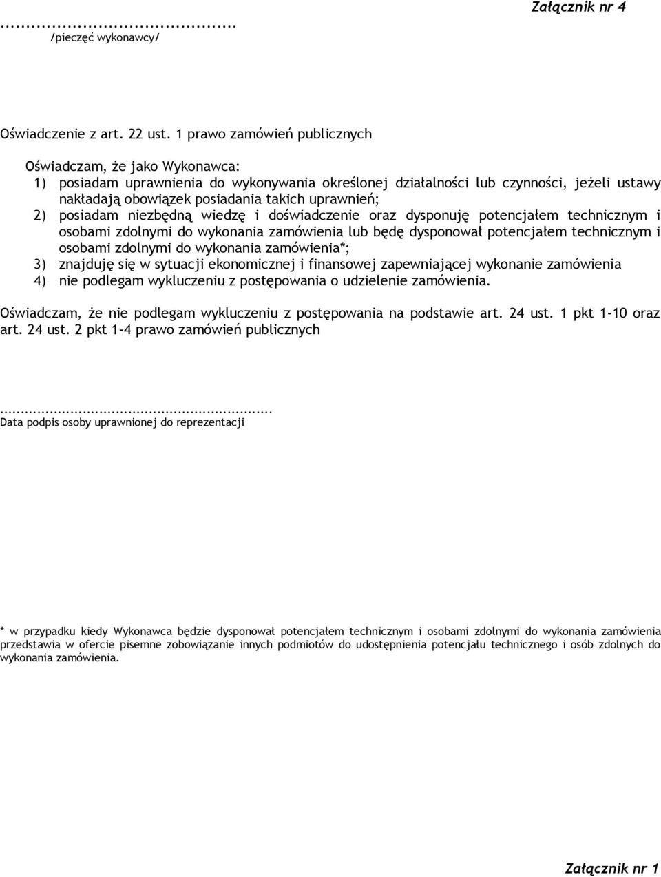 uprawnień; 2) posiadam niezbędną wiedzę i doświadczenie oraz dysponuję potencjałem technicznym i osobami zdolnymi do wykonania zamówienia lub będę dysponował potencjałem technicznym i osobami