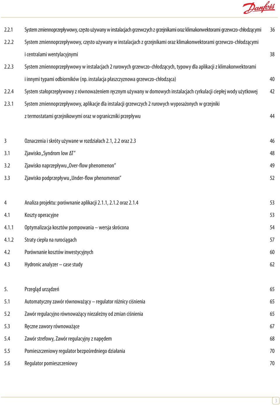 3.1 Sytem zmiennoprzepływowy, aplikacje dla intalacji grzewczych 2 rurowych wypoażonych w grzejniki z termotatami grzejnikowymi oraz w ograniczniki przepływu 44 3 Oznaczenia i króty używane w