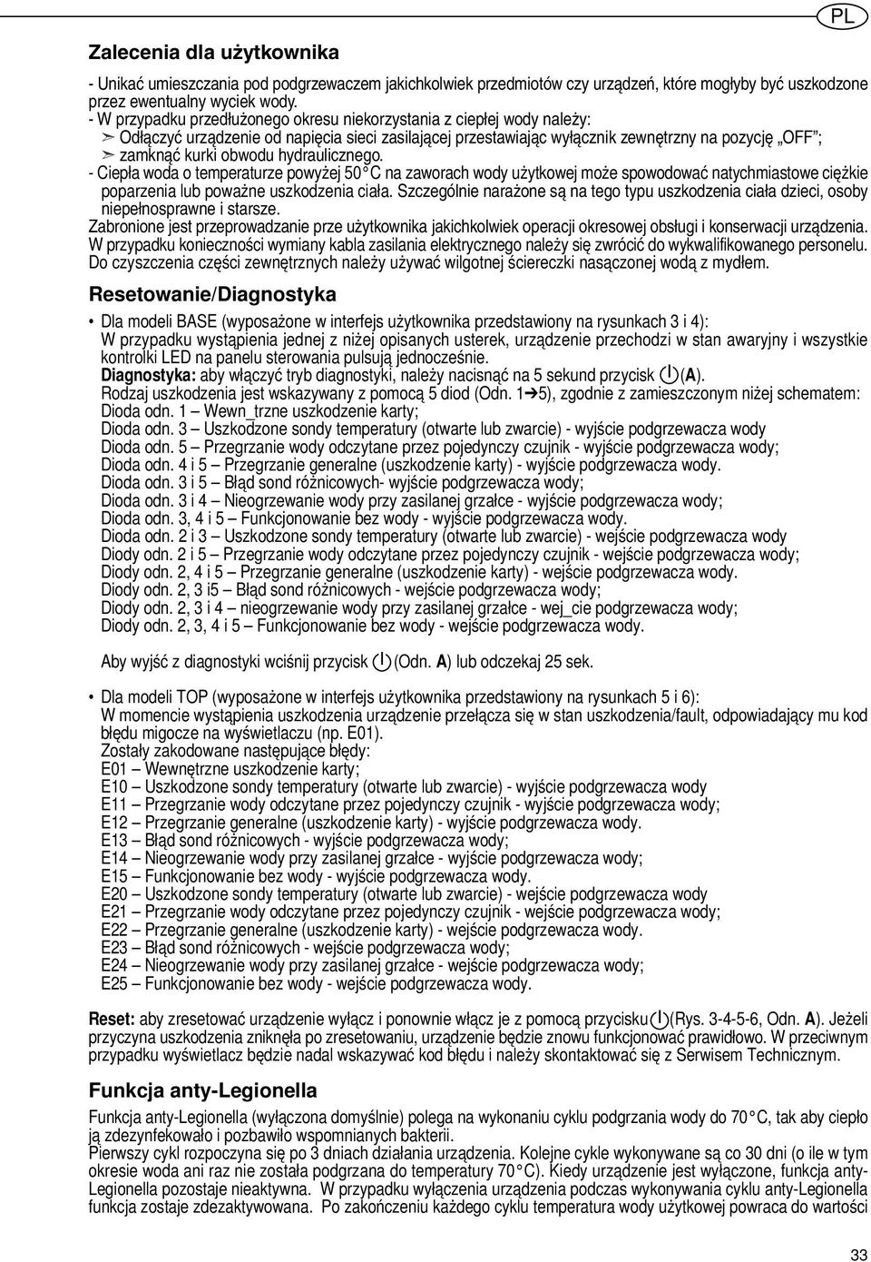 hydraulicznego. - Ciepła woda o temperaturze powyżej 50 C na zaworach wody użytkowej może spowodować natychmiastowe ciężkie poparzenia lub poważne uszkodzenia ciała.