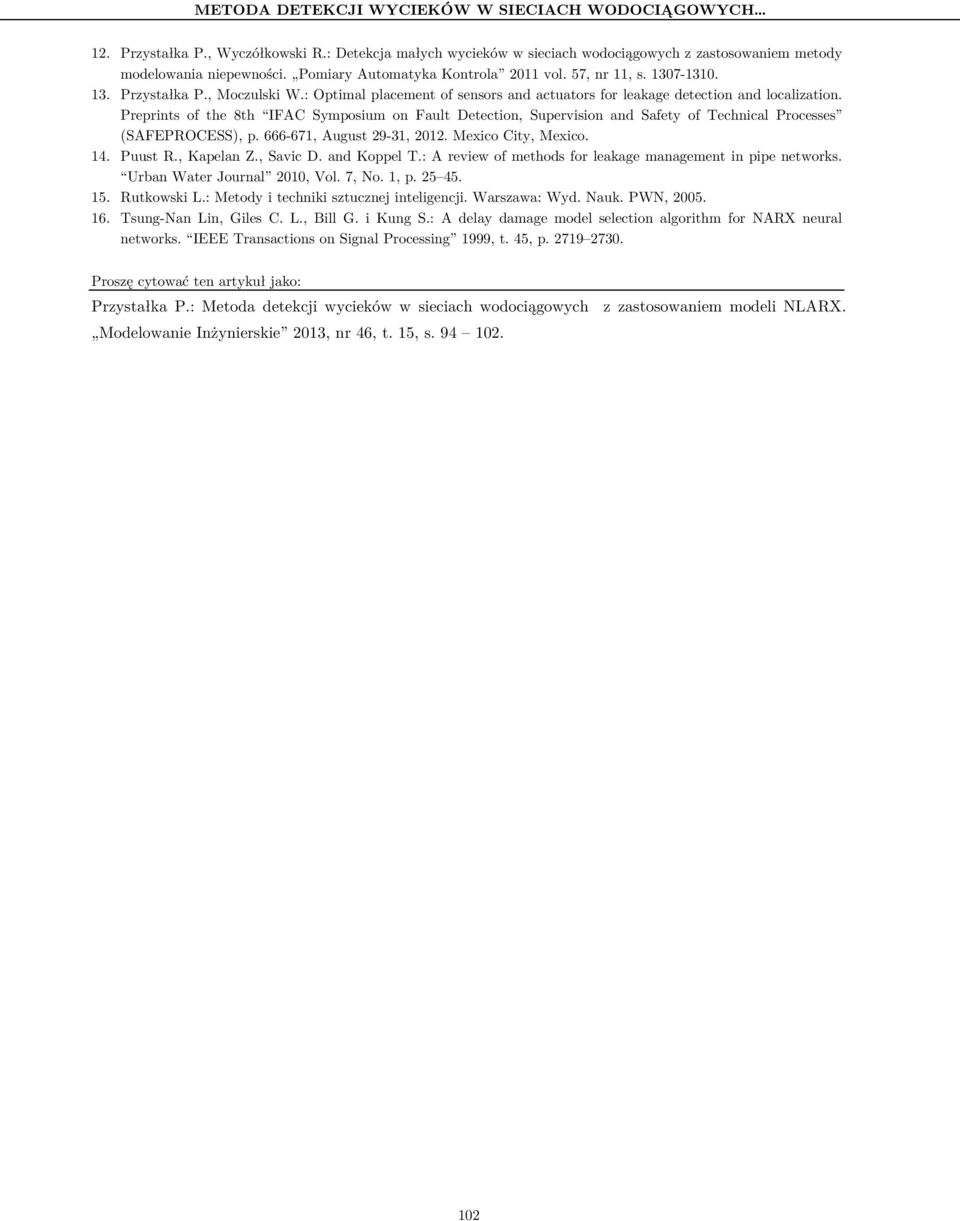 Preprints of the 8th IFAC Symposium on Fault Detection, Supervision and Safety of Technical Processes (SAFEPROCESS), p. 666-67, August 29-3, 202. Mexico City, Mexico. 4. Puust R., Kapelan Z., Savic D.