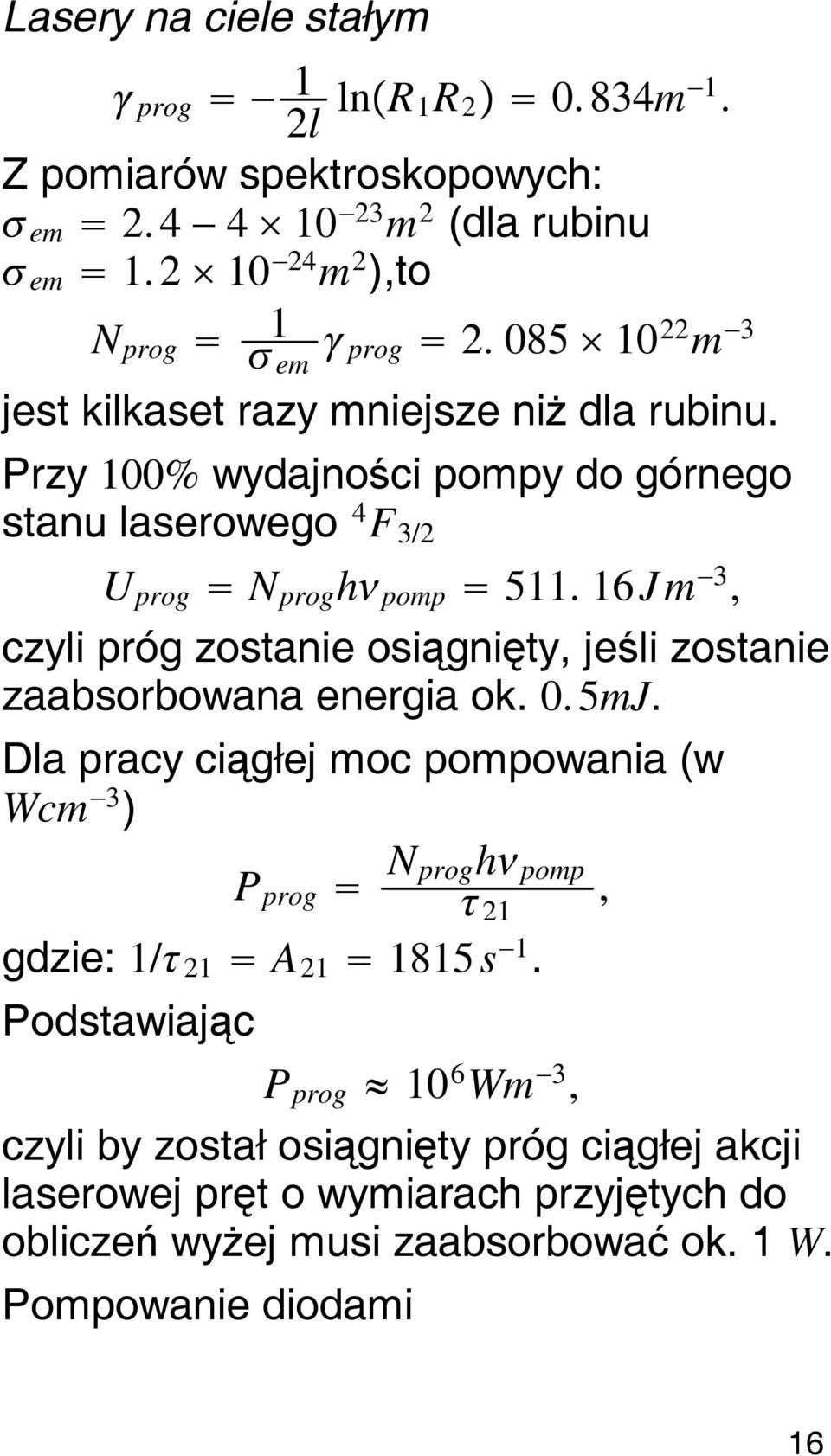 16 Jm 3, czyli próg zostanie osiągnięty, jeśli zostanie zaabsorbowana energia ok. 0. 5mJ.