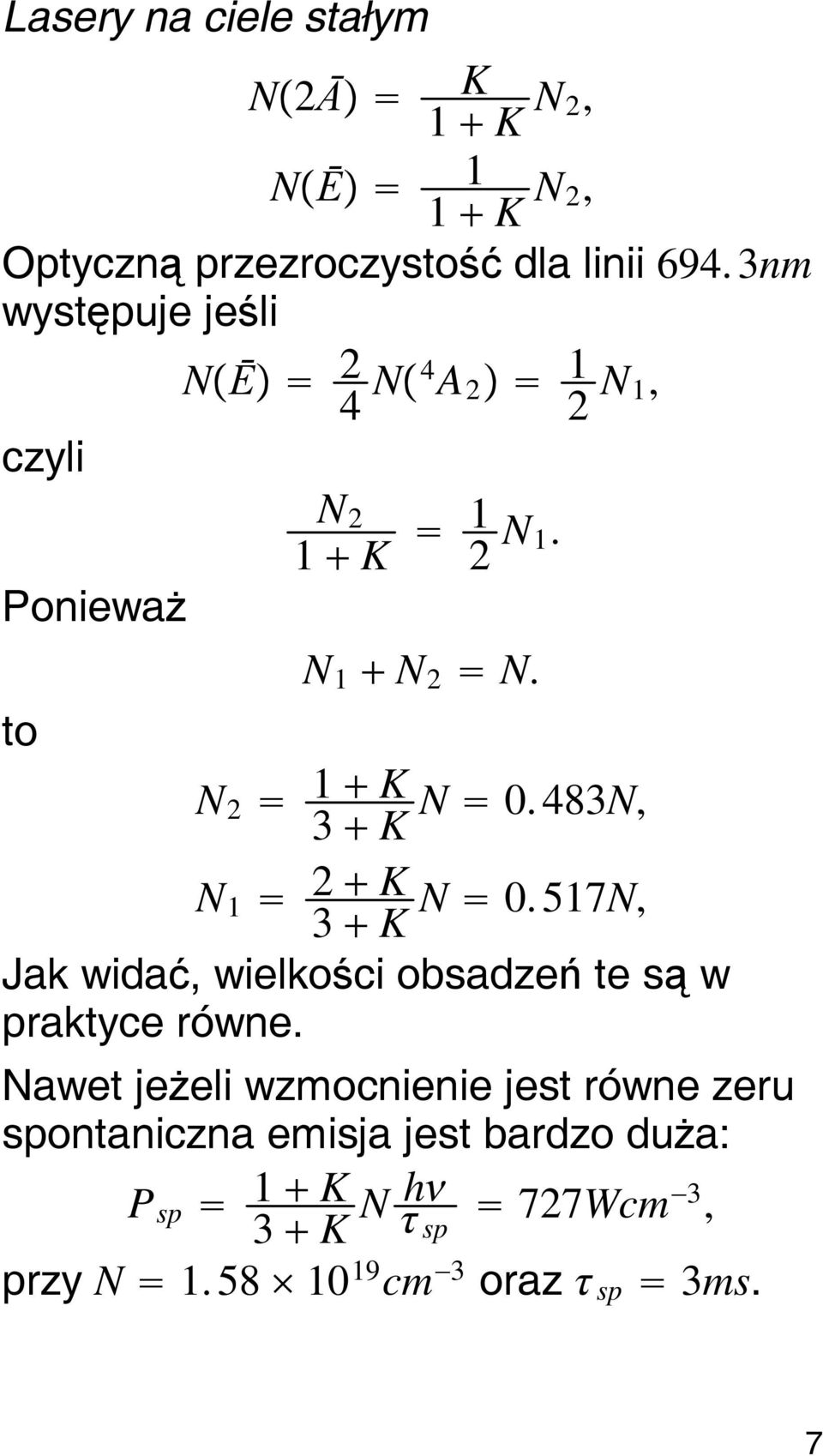 N 2 1 3 K K N 0.483N, N 1 2 3 K K N 0.517N, Jak widać, wielkości obsadzeń te są w praktyce równe.