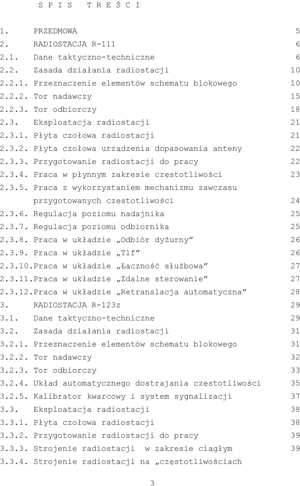 Praca w płynnym zakresie częstotliwości 23 2.3.5. Praca z wykorzystaniem mechanizmu zawczasu przygotowanych częstotliwości 24 2.3.6. Regulacja poziomu nadajnika 25 2.3.7.