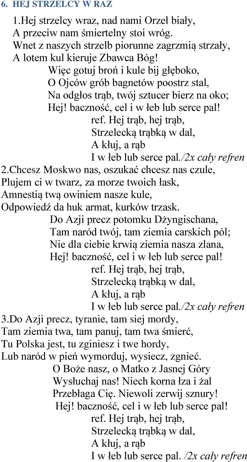 Hej trąb, hej trąb, Strzelecką trąbką w dal, A kłuj, a rąb I w łeb lub serce pal./2x cały refren 2.