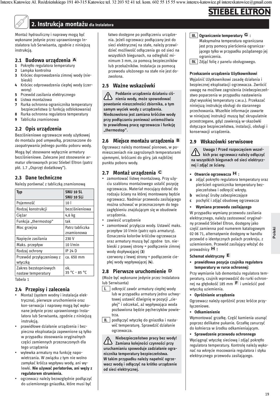 1 Budowa urządzenia A 1 Pokrętło regulatora temperatury 2 Lampka kontrolna 3 Króciec doprowadzenia zimnej wody (niebieski) 4 Króciec odprowadzenia ciepłej wody (czerwony) Przewód zasilania