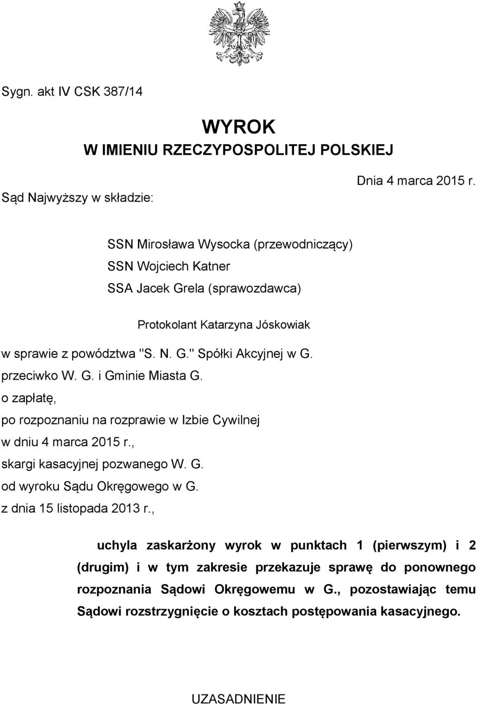 przeciwko W. G. i Gminie Miasta G. o zapłatę, po rozpoznaniu na rozprawie w Izbie Cywilnej w dniu 4 marca 2015 r., skargi kasacyjnej pozwanego W. G. od wyroku Sądu Okręgowego w G.