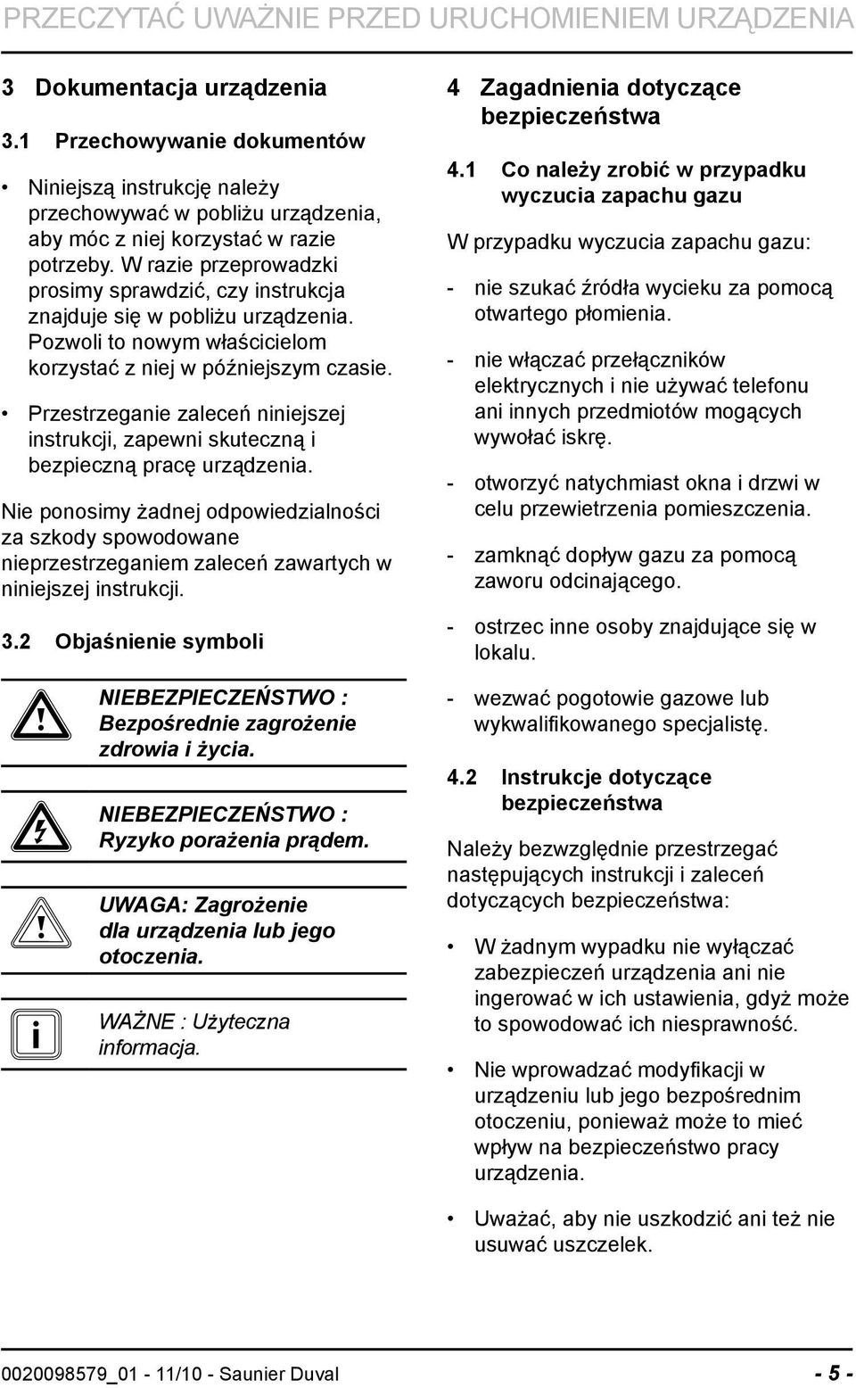 W razie przeprowadzki prosimy sprawdzić, czy instrukcja znajduje się w pobliżu urządzenia. Pozwoli to nowym właścicielom korzystać z niej w późniejszym czasie.