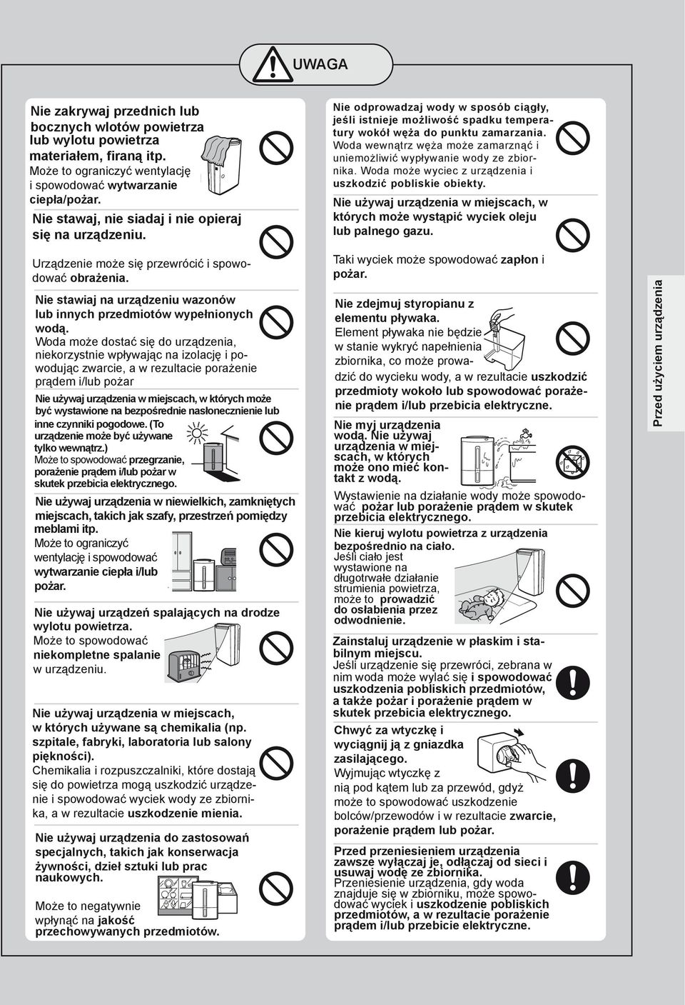 Nie Do stawaj, not stand nie on, siadaj sit on i nie or opieraj lean się against na urządzeniu. the unit. Urządzenie The unit may może tip over się causing przewrócić injury. i spowodować obrażenia.