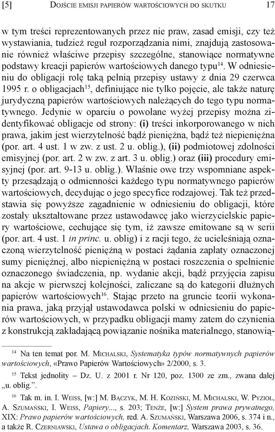 W odniesieniu do obligacji rolę taką pełnią przepisy ustawy z dnia 29 czerwca 1995 r.