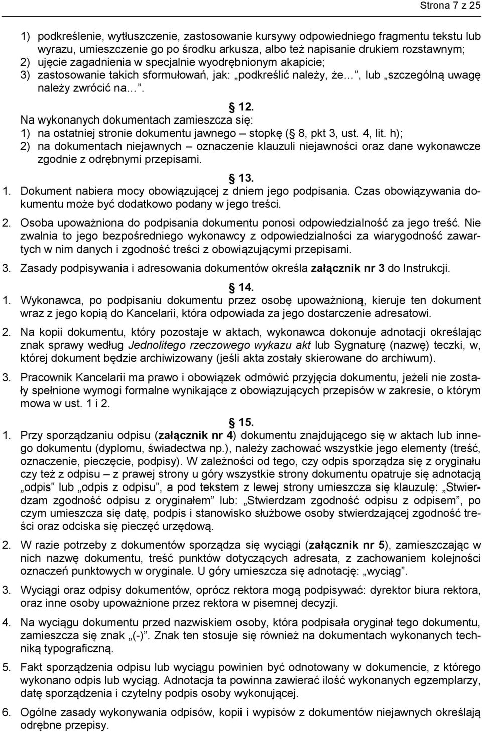 Na wykonanych dokumentach zamieszcza się: 1) na ostatniej stronie dokumentu jawnego stopkę ( 8, pkt 3, ust. 4, lit.