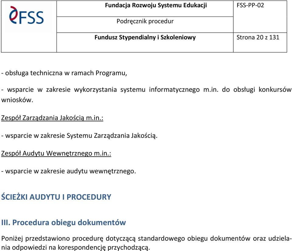 Zespół Audytu Wewnętrznego m.in.: - wsparcie w zakresie audytu wewnętrznego. ŚCIEŻKI AUDYTU I PROCEDURY III.