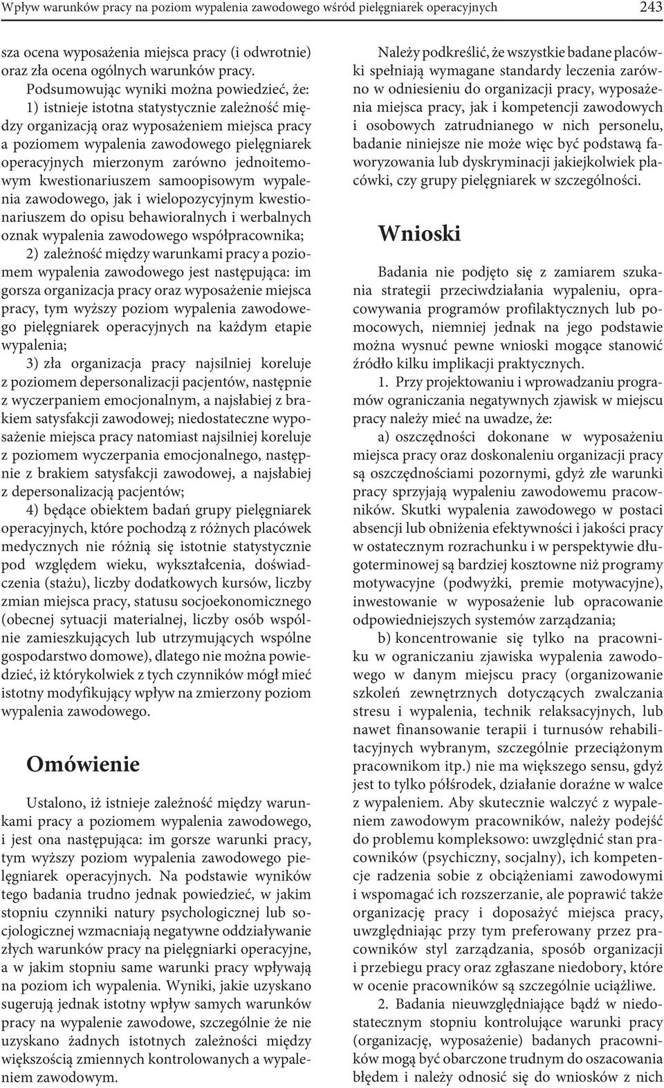 mierzonym zarówno jednoitemowym kwestionariuszem samoopisowym wypalenia zawodowego, jak i wielopozycyjnym kwestionariuszem do opisu behawioralnych i werbalnych oznak wypalenia zawodowego