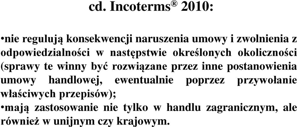 rozwiązane przez inne postanowienia umowy handlowej, ewentualnie poprzez przywołanie