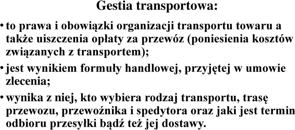 handlowej, przyjętej w umowie zlecenia; wynika z niej, kto wybiera rodzaj transportu, trasę