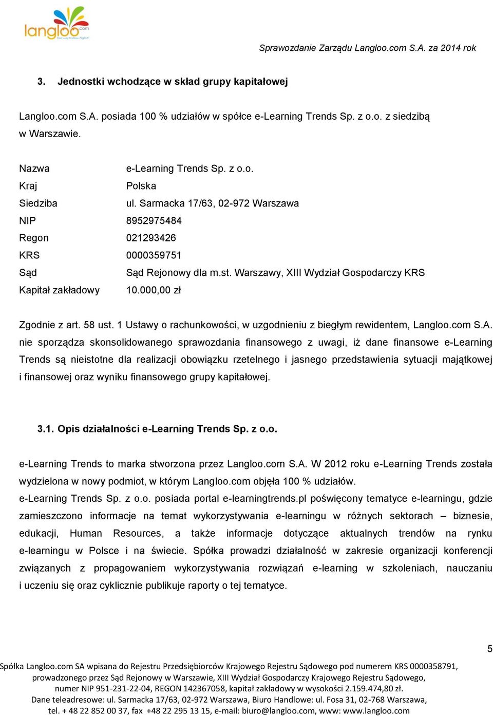 1 Ustawy o rachunkowości, w uzgodnieniu z biegłym rewidentem, Langloo.com S.A.