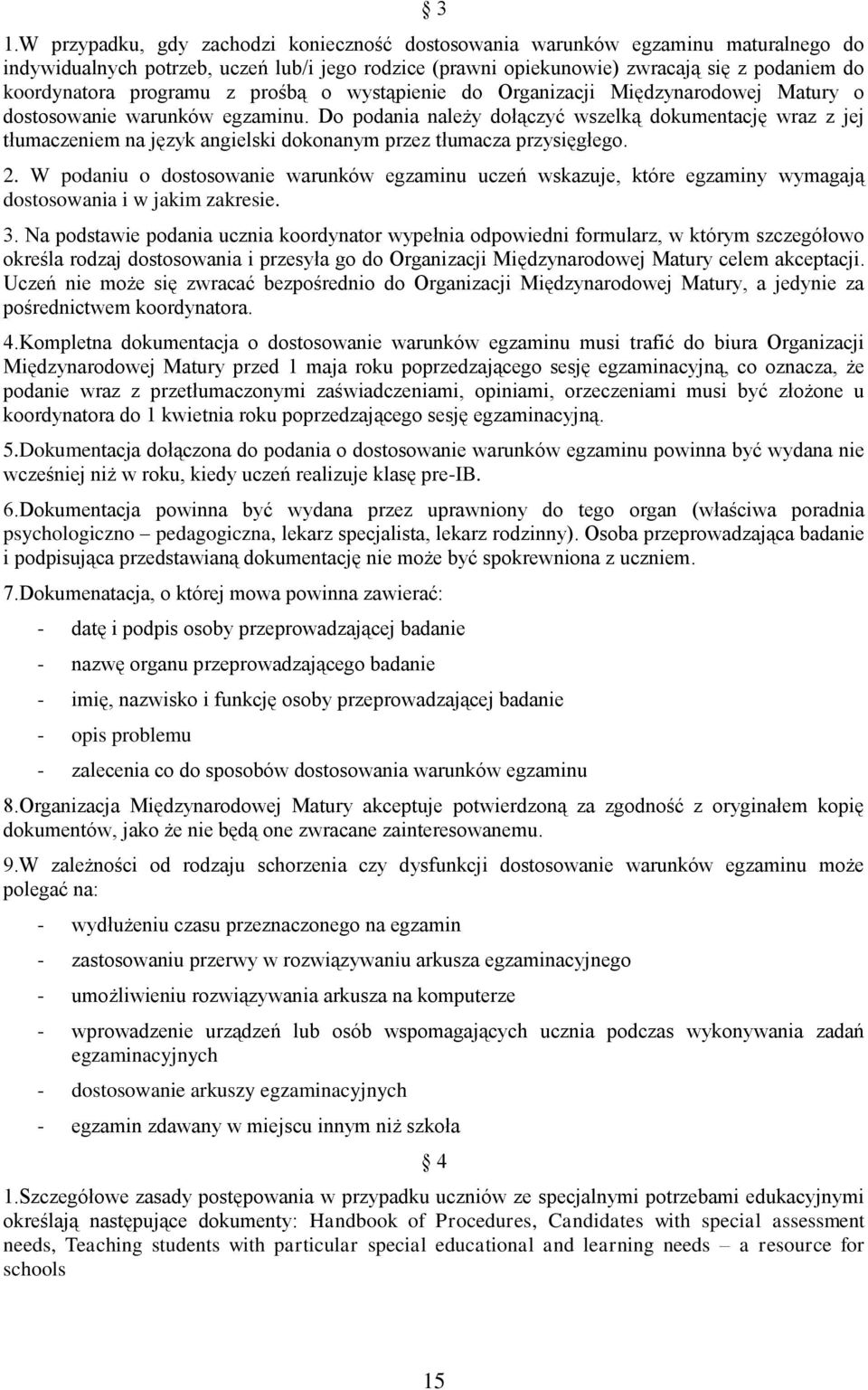 Do podania należy dołączyć wszelką dokumentację wraz z jej tłumaczeniem na język angielski dokonanym przez tłumacza przysięgłego. 2.