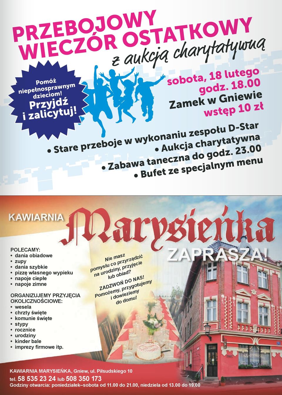 00 Bufet ze specjalnym menu POLECAMY: dania obiadowe zupy dania szybkie pizzę własnego wypieku napoje ciepłe napoje zimne ORGANIZUJEMY ZYJĘCIA OKOLICZNOŚCIOWE: wesela chrzty święte komunie święte