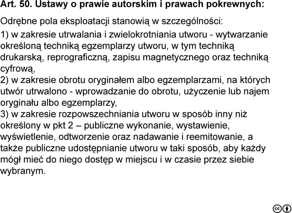 egzemplarzy utworu, w tym techniką drukarską, reprograficzną, zapisu magnetycznego oraz techniką cyfrową, 2) w zakresie obrotu oryginałem albo egzemplarzami, na których utwór utrwalono -