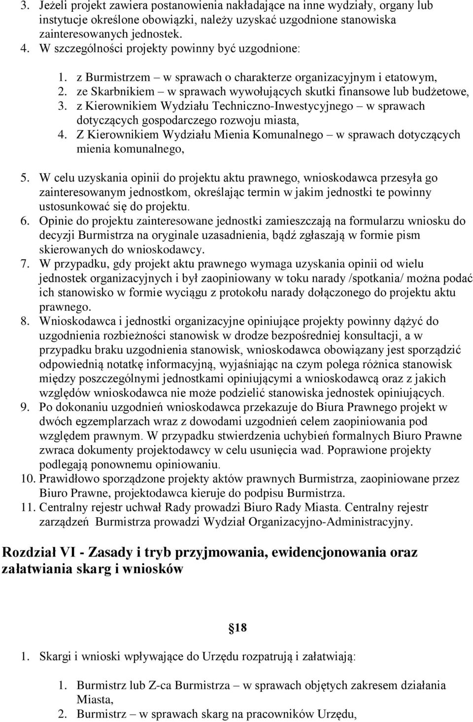 z Kierownikiem Wydziału Techniczno-Inwestycyjnego w sprawach dotyczących gospodarczego rozwoju miasta, 4. Z Kierownikiem Wydziału Mienia Komunalnego w sprawach dotyczących mienia komunalnego, 5.