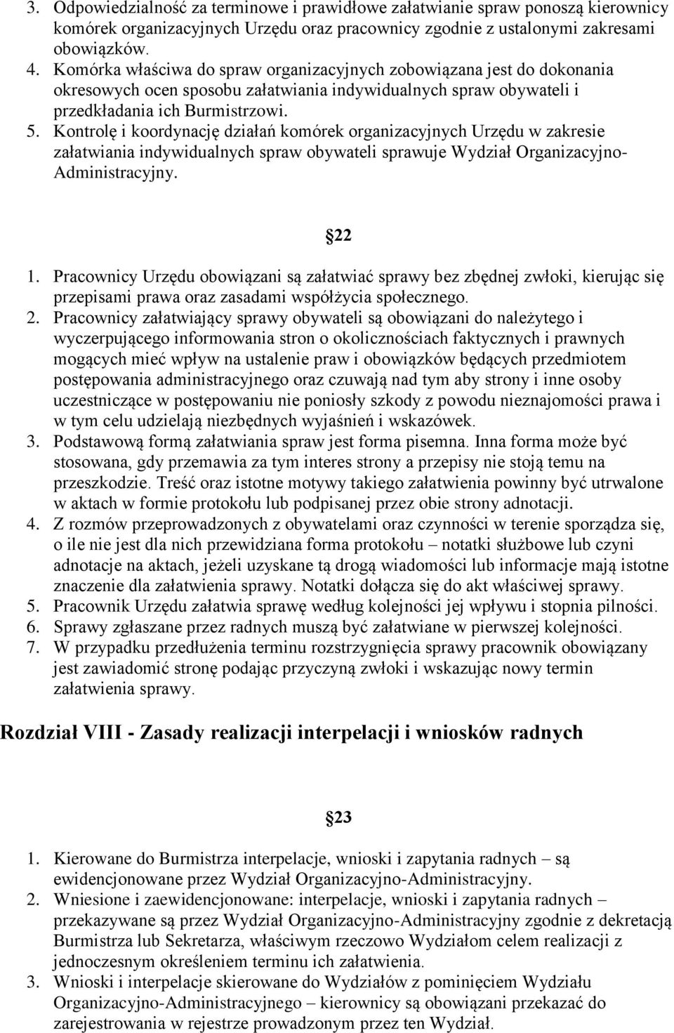 Kontrolę i koordynację działań komórek organizacyjnych Urzędu w zakresie załatwiania indywidualnych spraw obywateli sprawuje Wydział Organizacyjno- Administracyjny. 22 1.