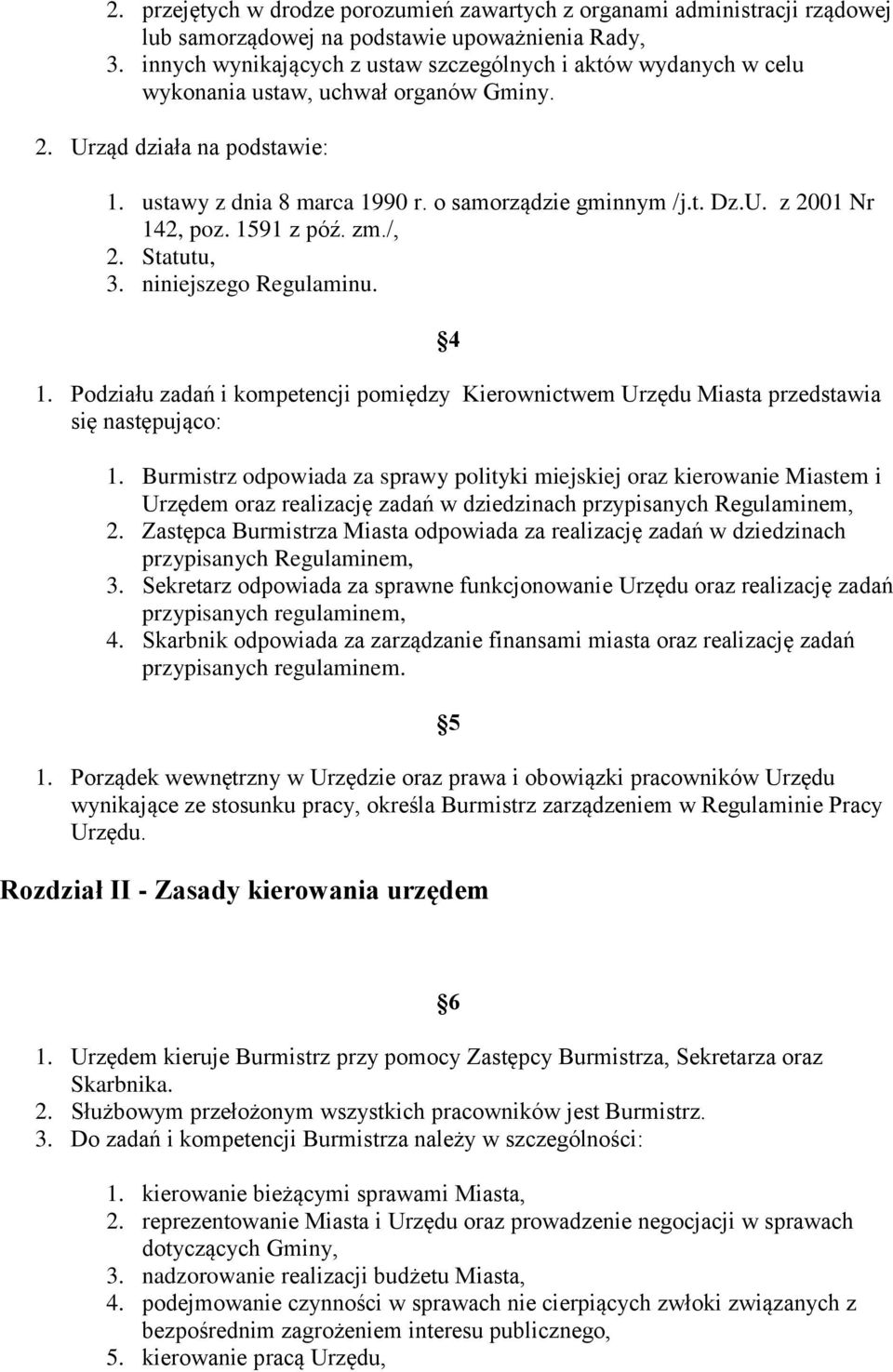 1591 z póź. zm./, 2. Statutu, 3. niniejszego Regulaminu. 4 1. Podziału zadań i kompetencji pomiędzy Kierownictwem Urzędu Miasta przedstawia się następująco: 1.