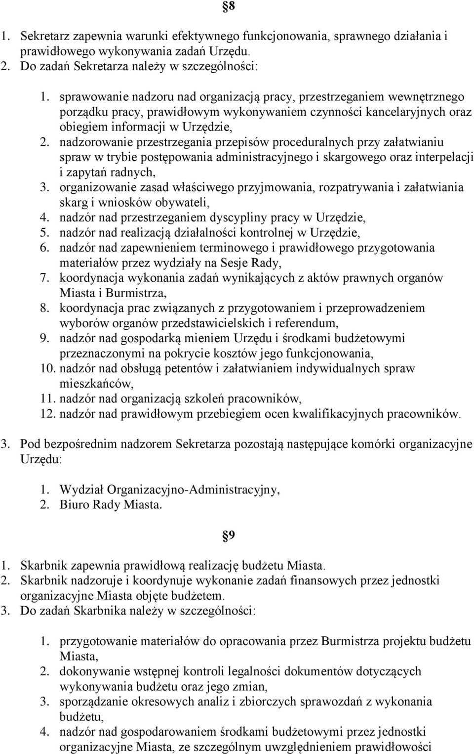 nadzorowanie przestrzegania przepisów proceduralnych przy załatwianiu spraw w trybie postępowania administracyjnego i skargowego oraz interpelacji i zapytań radnych, 3.