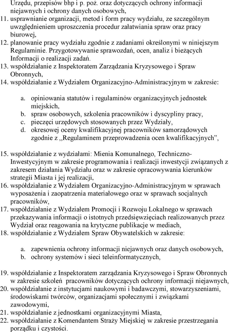 planowanie pracy wydziału zgodnie z zadaniami określonymi w niniejszym Regulaminie. Przygotowywanie sprawozdań, ocen, analiz i bieżących Informacji o realizacji zadań. 13.