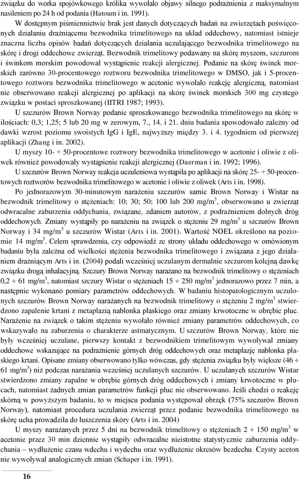 badań dotyczących działania uczulającego bezwodnika trimelitowego na skórę i drogi oddechowe zwierząt.