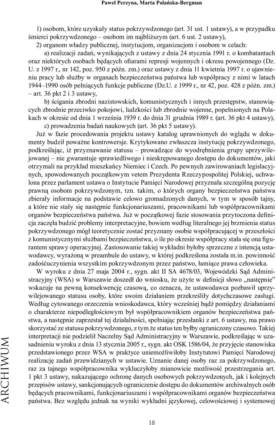 o kombatantach oraz niektórych osobach będących ofiarami represji wojennych i okresu powojennego (Dz. U. z 1997 r., nr 142, poz. 950 z późn. zm.) oraz ustawy z dnia 11 kwietnia 1997 r.