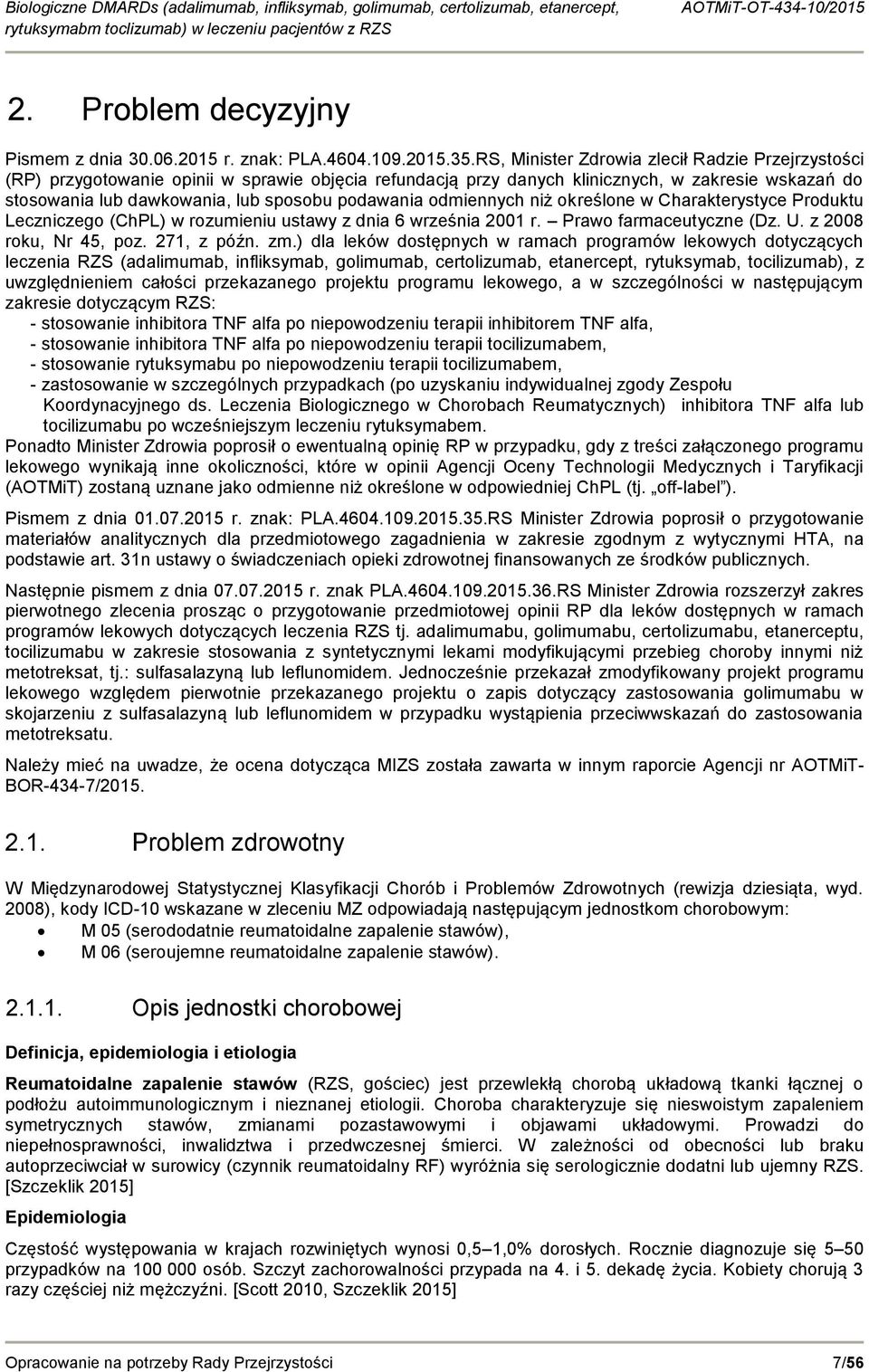 podawania odmiennych niż określone w Charakterystyce Produktu Leczniczego (ChPL) w rozumieniu ustawy z dnia 6 września 2001 r. Prawo farmaceutyczne (Dz. U. z 2008 roku, Nr 45, poz. 271, z późn. zm.