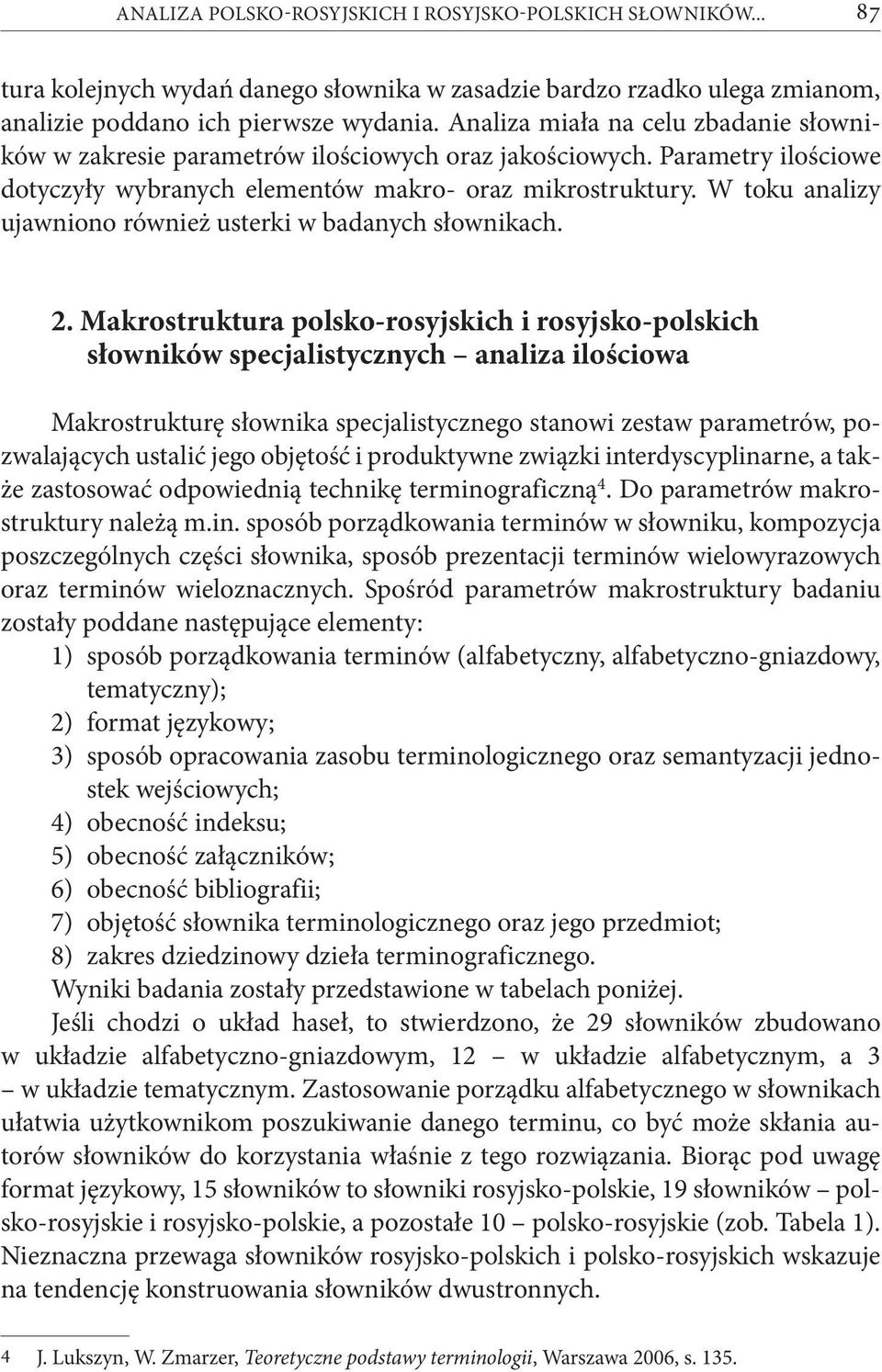 W toku analizy ujawniono również usterki w badanych słownikach. 2.