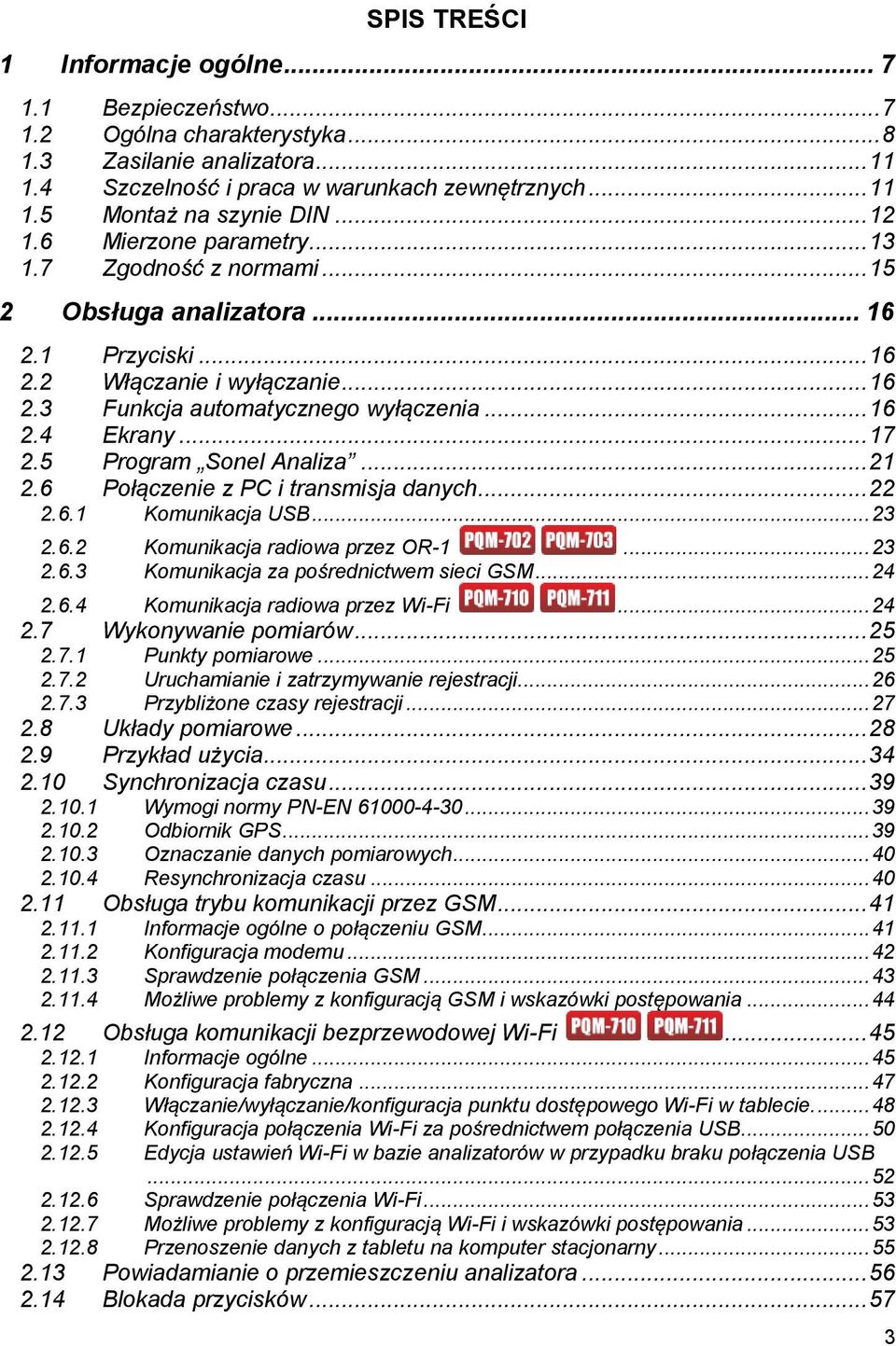 .. 17 2.5 Program Sonel Analiza... 21 2.6 Połączenie z PC i transmisja danych... 22 2.6.1 Komunikacja USB... 23 2.6.2 Komunikacja radiowa przez OR-1... 23 2.6.3 Komunikacja za pośrednictwem sieci GSM.