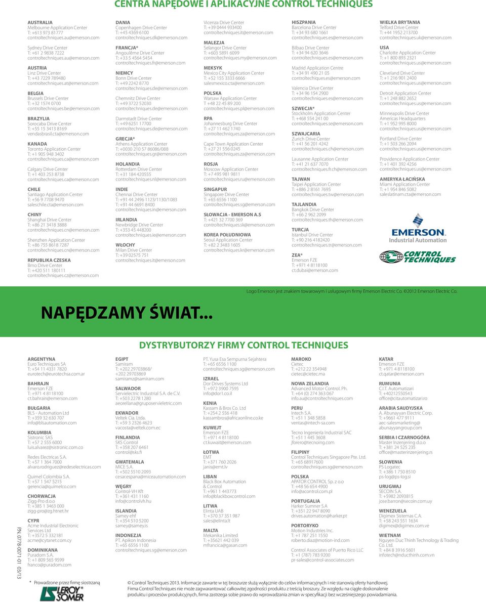 com BRAZYLIA Sorocaba Drive Center T: +55 15 3413 8169 vendasbrasil.cta@emerson.com KANADA Toronto Application Center T: +1 905 948 3402 controltechniques.ca@emerson.
