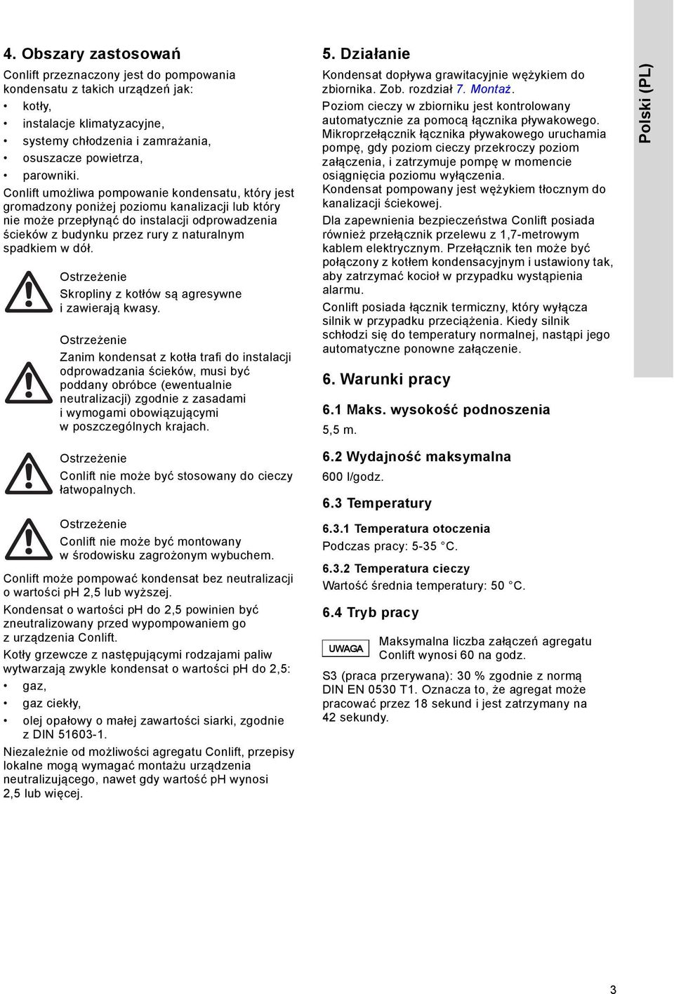 w dół. Skropliny z kotłów są agresywne i zawierają kwasy.