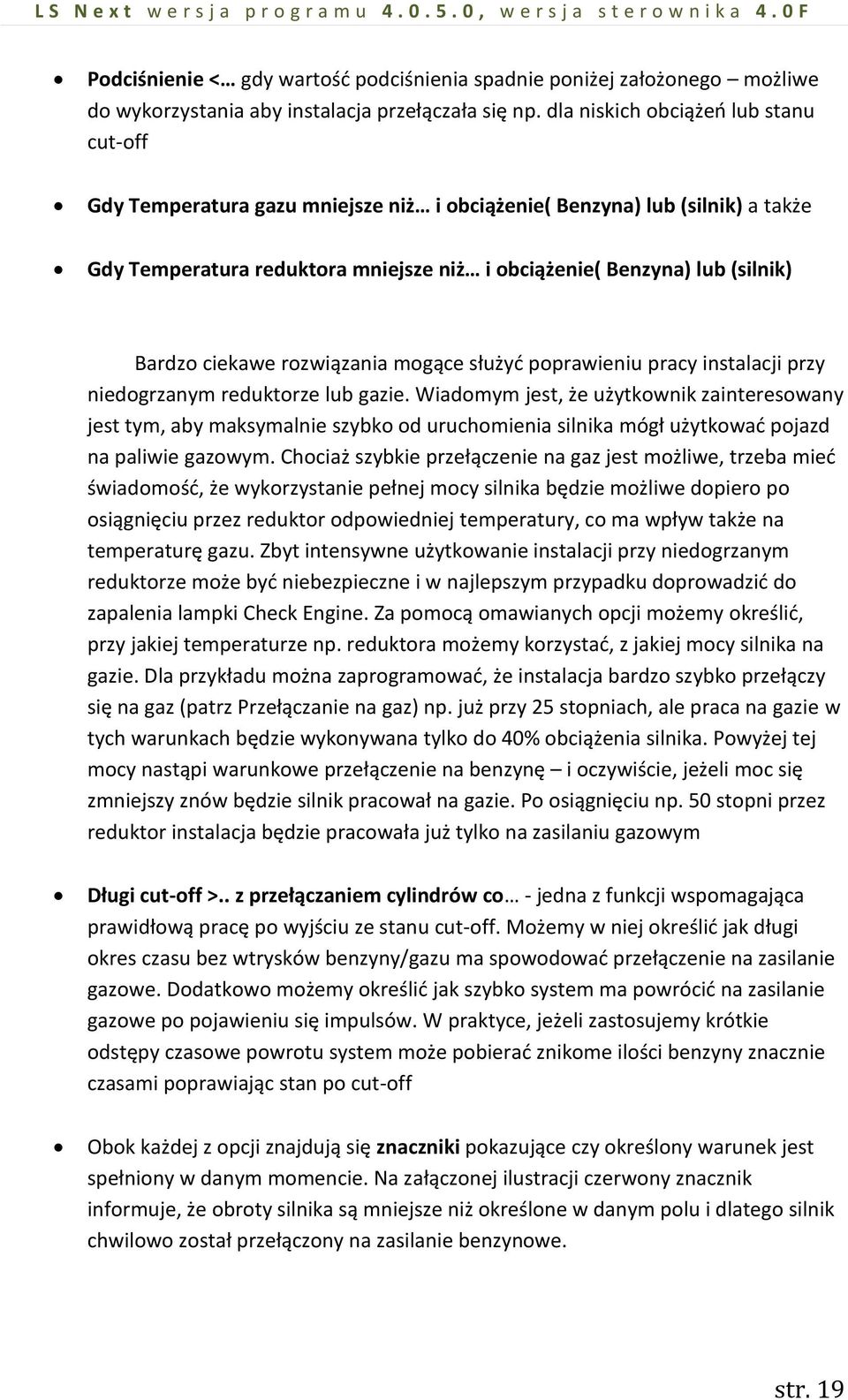 ciekawe rozwiązania mogące służyć poprawieniu pracy instalacji przy niedogrzanym reduktorze lub gazie.