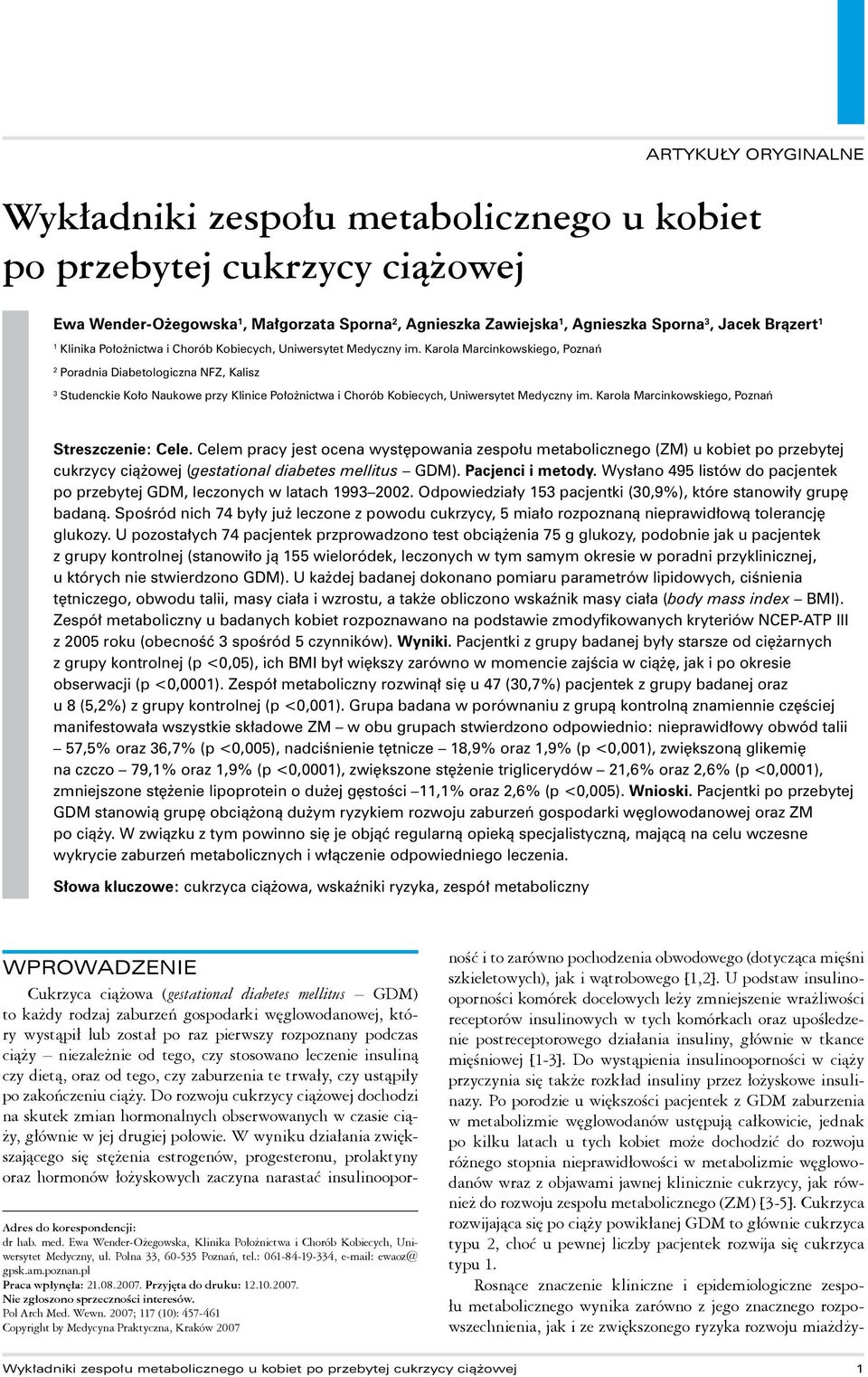 Karola Marcinkowskiego, Poznań 2 Poradnia Diabetologiczna NFZ, Kalisz 3 Studenckie Koło Naukowe przy Klinice Położnictwa  Karola Marcinkowskiego, Poznań Streszczenie: Cele.