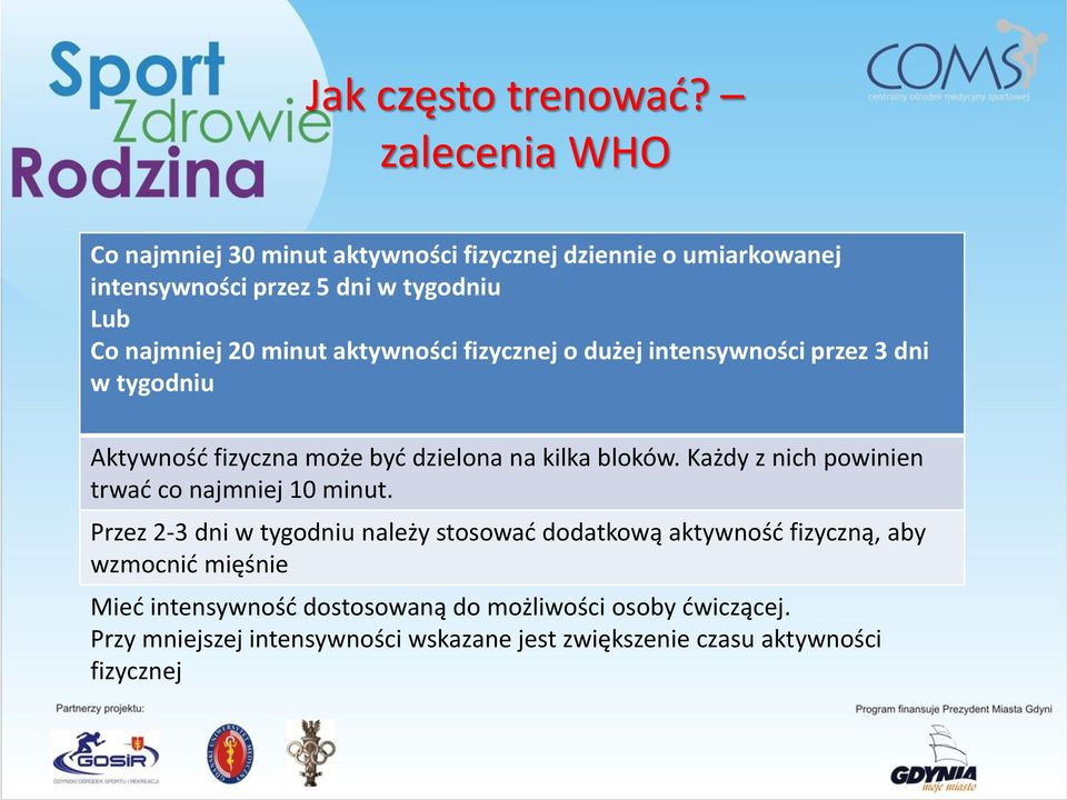 aktywności fizycznej o dużej intensywności przez 3 dni w tygodniu Aktywność fizyczna może być dzielona na kilka bloków.