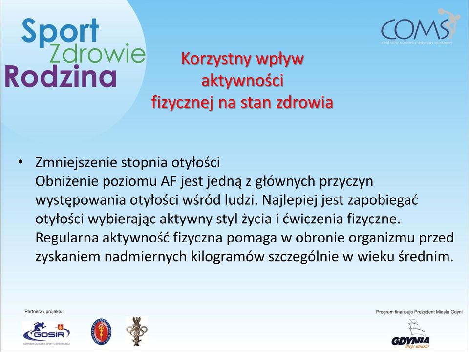 Najlepiej jest zapobiegać otyłości wybierając aktywny styl życia i ćwiczenia fizyczne.