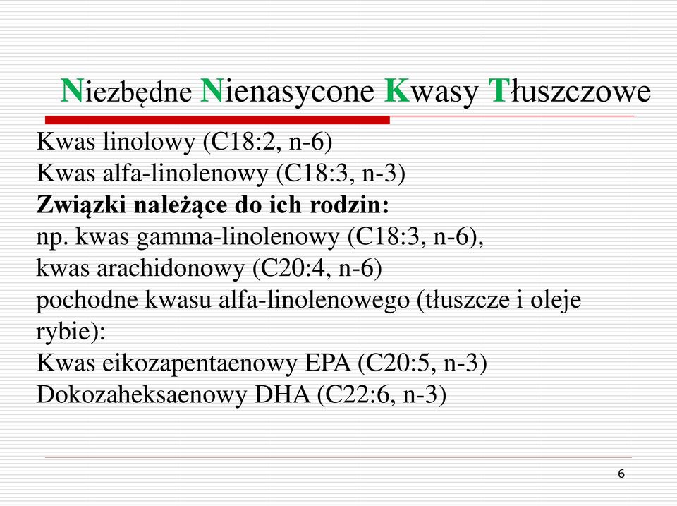 kwas gamma-linolenowy (C18:3, n-6), kwas arachidonowy (C20:4, n-6) pochodne kwasu