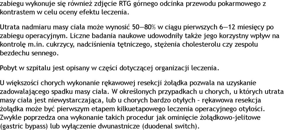 cukrzycy, nadciśnienia tętniczego, stężenia cholesterolu czy zespołu bezdechu sennego. Pobyt w szpitalu jest opisany w części dotyczącej organizacji leczenia.