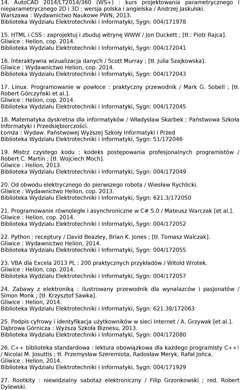 Biblioteka Wydziału Elektrotechniki i Informatyki, Sygn: 004/172041 16. Interaktywna wizualizacja danych / Scott Murray ; [tł. Julia Szajkowska].