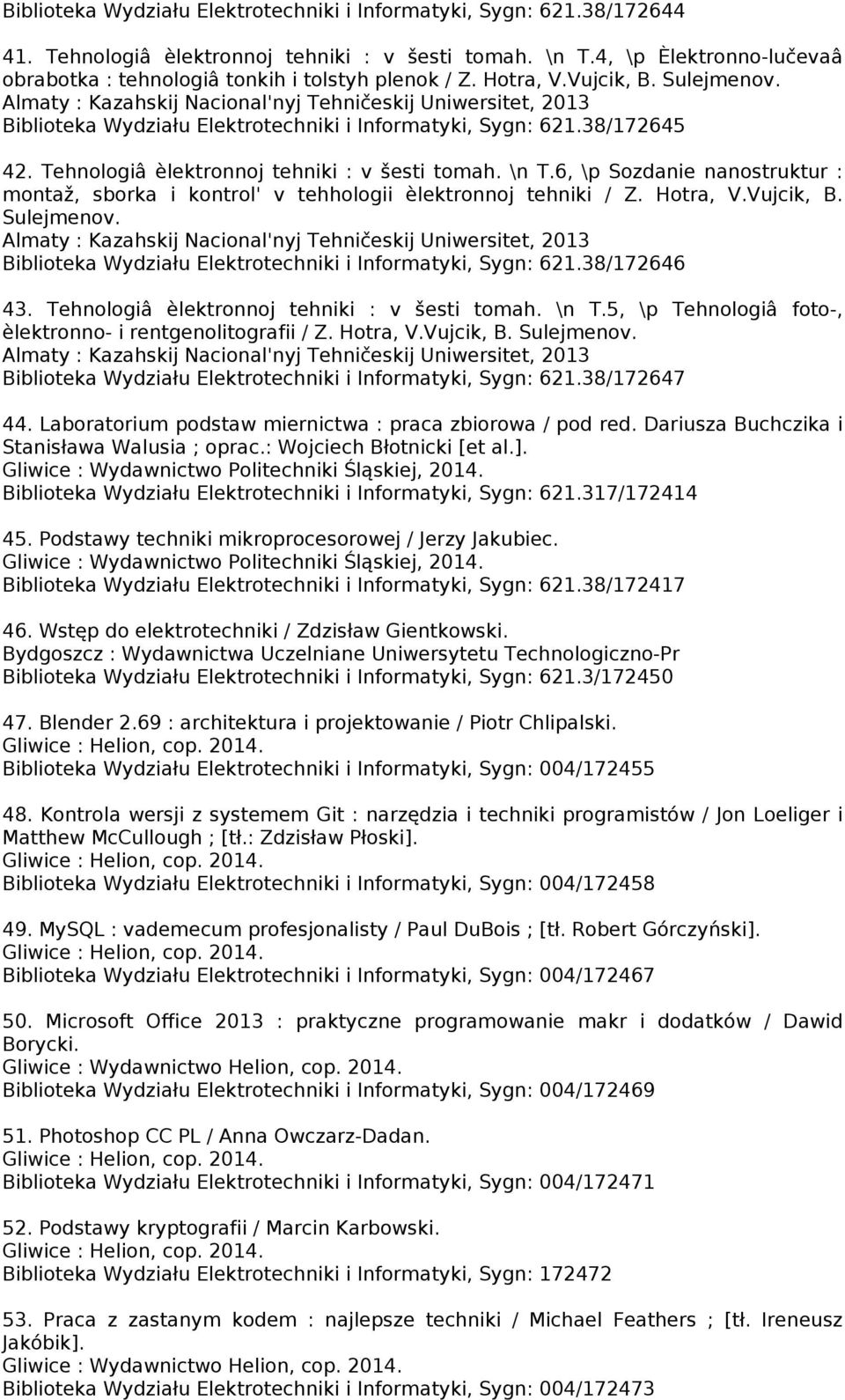 Tehnologiâ èlektronnoj tehniki : v šesti tomah. \n T.6, \p Sozdanie nanostruktur : montaž, sborka i kontrol' v tehhologii èlektronnoj tehniki / Z. Hotra, V.Vujcik, B. Sulejmenov.